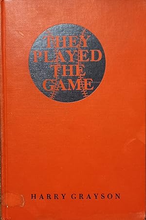 They Played The Game : The Story of Baseball Greats