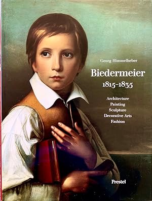 Biedermeier 1815-1835: Architecture, Painting, Sculpture, Decorative Arts, Fashion (Art & Design)