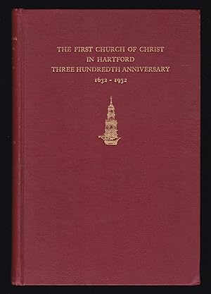 The First Church of Christ in Hartford; Three Hundredth Anniversary, October 7, 8, 9, 1932