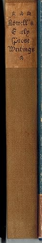 Early Prose Writings of James Russell Lowell with a Prefactory Note By Dr. Hale of Boston and an ...