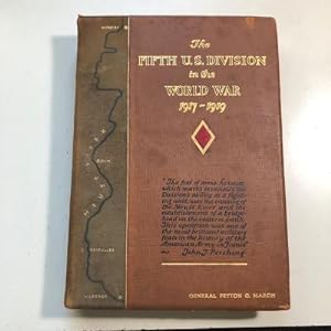 The Official History of the Fifth Division U.S.A. (The Red Diamond (Meuse) Division) During the P...