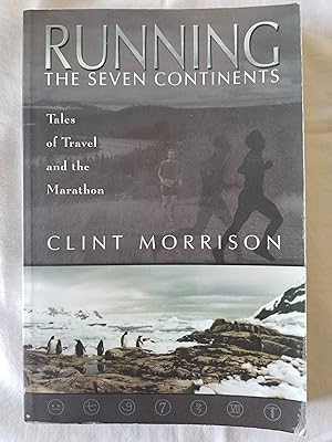 Running the Seven Continents - Tales of Travel and the Marathon