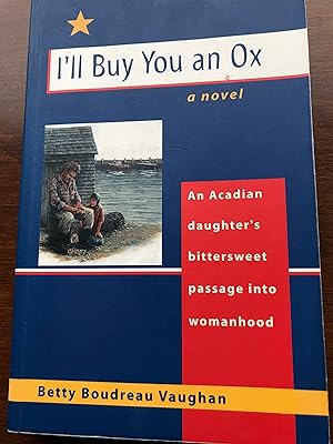 Ill buy you an ox: An Acadian daughters bittersweet passage into womanhood