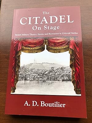 The Citadel on Stage British Military Theatre, Sports, and Recreation in Colonial Halifax