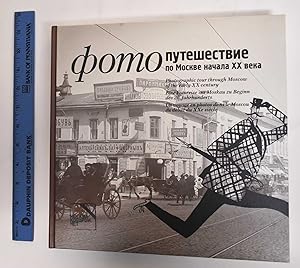 Fotoputeshestvie po Moskve nachala XX veka: Photographic tour through Moscow Of the Early 20th Ce...