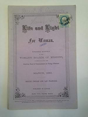 Life and Light for Woman. March 1880. Volume X. Number 3. Published Monthly by the Woman's Boards...