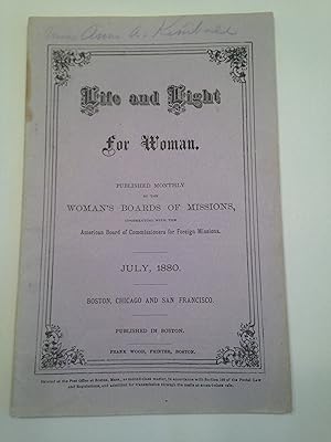 Life and Light for Woman. July 1880. Volume X. Number 7. Published Monthly by the Woman's Boards ...