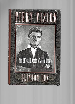 FIERY VISION: The Life And Death Of John Brown