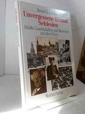 Unvergessene Heimat Schlesien : Städte, Landschaften und Menschen auf alten Fotos Bilddokumentati...