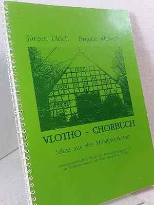 Vlotho-Chorbuch : Sätze aus der Musikwerkstatt Herausgeber: Jürgen Ulrich, Bearbeitung: Brigitte ...