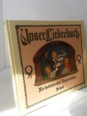 Unser Liederbuch : die beliebtesten Kinderlieder Ausgewählt von Friedrike Merck; mit Bildern von ...