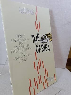 The lady of Riga : Lieder und Kanons ; für zwei - drei Frauenstimmen und eine Männerstimme ; für ...