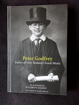 Peter Godfrey : father of New Zealand choral music : an oral history