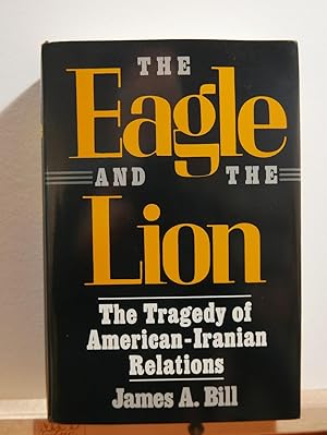 The Eagle and the Lion: The Tragedy of American-Iranian Relations