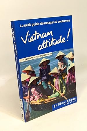 Vietnam Attitude ! Le petit guide des usages et coutumes
