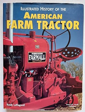 Illustrated History of the American Farm Tractor: Farm Tractors, A Living History