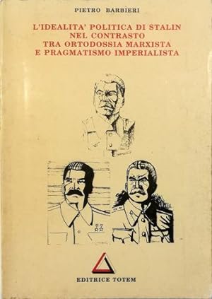 L'idealità politica di Stalin nel contrasto tra ortodossia marxista e pragmatismo imperialista
