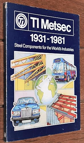 TI METSEC 1931-1981 Steel Components for the World's Industries