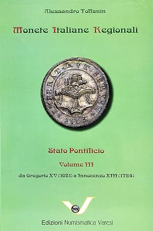 MONETE ITALIANE REGIONALI. STATO PONTIFICIO. VOLUME III: DA GREGORIO XV (1621) A INNOCENZO XIII (...