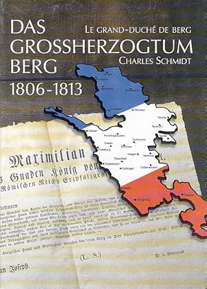 Das Großherzogtum Berg, 1806 - 1813 : eine Studie zur französischen Vorherrschaft in Deutschland ...