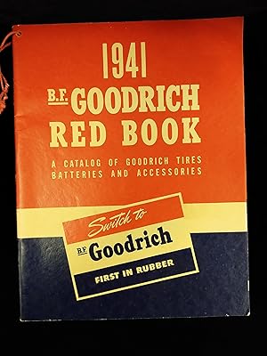 B. F. Goodrich Red Book 1941: A Catalog of Goodrich Tires Batteries and Accessories