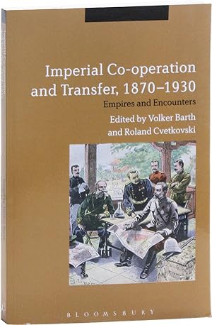 Imperial Co-operation and Transfer, 1870-1930: Empires and Encounters