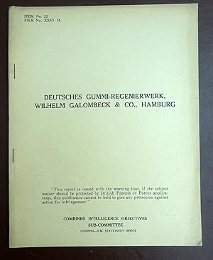 CIOS File No. XXVI - 15. Deutsches Gummi-Regenierwerk, Wilhelm Galombeck & Co., Hamburg. Combined...
