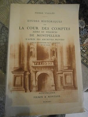 Etudes historiques sur la cour des comptes de Montpellier d'après ses archives privées