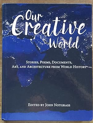 Our Creative World: Stories, Poems, Documents, Art and Architecture from World History