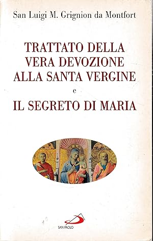 Trattato della vera devozione alla santa Vergine e il segreto di Maria