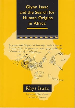 Glynn Isaac and the Search for Human Origins in Africa. Inaugural Glynn Isaac Memorial Lecture 21...