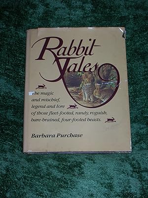 Rabbit Tales The Magic and Mischief , Legend and Lore of Those Fleet-Footed, Randy Roguish , Hare...