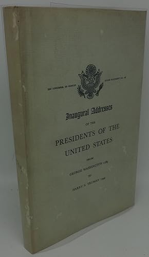 INAUGURAL ADDRESSES OF THE PRESIDENTS OF THE UNITED STATES FROM GEORGE WASHINGTON 1789 TO HARRY S...
