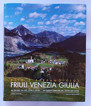 Friuli Venezia Giulia. Un percorso tra arte, storia e natura.