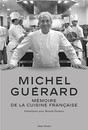 Michel Guérard ; mémoire de la cuisine française ; entretiens avec Benoît Peeters