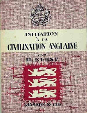 Initiation ? la civilisation anglaise - Henri Kerst