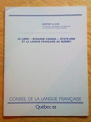 Le libre-échange Canada-États-Unis et la langue franâise au Québec. Avis à la ministre Ministre r...