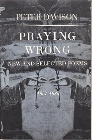 Praying Wrong. New and Selected Poems 1957-1984 [Signed, 1st Ed., Association Copy]