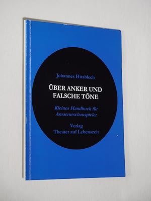 Über Anker und falsche Töne. Kleines Handbuch für Amateurschauspieler. Zusammengestellt und komme...