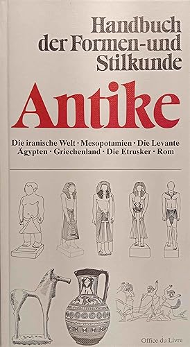 Handbuch der Formen- und Stilkunde; Teil: Antike. Übers. von Thomas Mertl . Zeichn. von Marie-Jos...