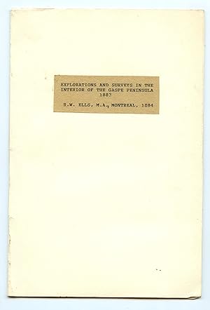 Report on Explorations and Surveys in the Interior of the Gaspé Peninsula 1883