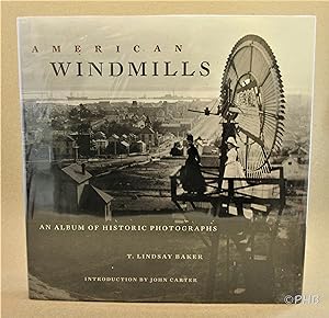 American Windmills: An Album of Historic Photographs