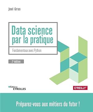 data science par la pratique ; fondamentaux avec Python (2e édition)