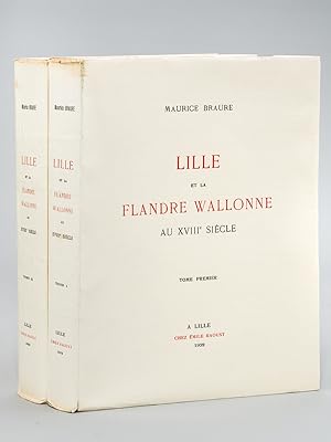 Lille et la Flandre Wallonne au XVIIIe siècle (2 Tomes - Complet) [ Edition originale - Livre déd...