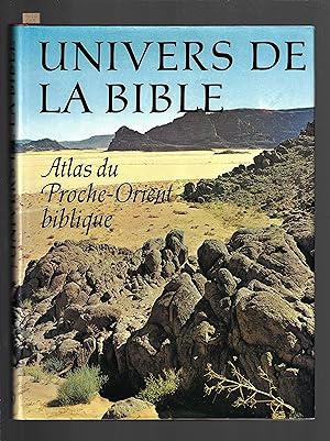 Univers de la bible : Atlas du Proche-Orient biblique
