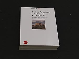 Amendola Adriano. Gli Orsini e le arti in età moderna. Skira. 2019 - I