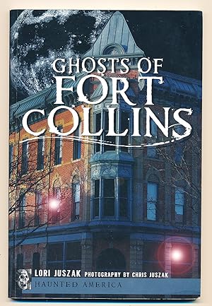 Ghosts of Fort Collins (Haunted America)
