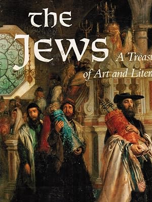 The Jews - A Treasury of Art and Literature