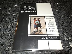 Race in the Mind of America: Breaking the Vicious Circle Between Blacks and Whites