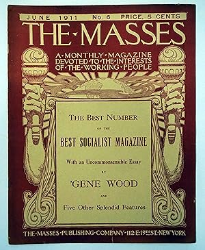 The Masses: The Best Number Of The Best Socialist Magazine. June 1911. Vol. 1, No. 6.
